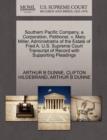 Southern Pacific Company, a Corporation, Petitioner, V. Mary Miller, Administratrix of the Estate of Fred A. U.S. Supreme Court Transcript of Record with Supporting Pleadings - Book