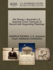 We Shung V. Brownell U.S. Supreme Court Transcript of Record with Supporting Pleadings - Book