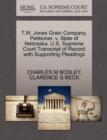 T.W. Jones Grain Company, Petitioner, V. State of Nebraska. U.S. Supreme Court Transcript of Record with Supporting Pleadings - Book