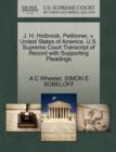 J. H. Holbrook, Petitioner, V. United States of America. U.S. Supreme Court Transcript of Record with Supporting Pleadings - Book