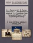 E. V. Turner and I. C. Turner, Petitioners, V. United States of America. U.S. Supreme Court Transcript of Record with Supporting Pleadings - Book