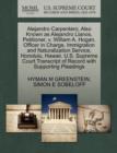 Alejandro Carpentero, Also Known as Alejandro Llanos, Petitioner, V. William A. Hogan, Officer in Charge, Immigration and Naturalization Service, Honolulu, Hawaii. U.S. Supreme Court Transcript of Rec - Book