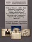 State of Missouri and the State Highway Commission of Missouri, Plaintiffs, V. Paul Davey, Individually and Purported Receiver, et al. U.S. Supreme Court Transcript of Record with Supporting Pleadings - Book