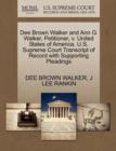 Dee Brown Walker and Ann G. Walker, Petitioner, V. United States of America. U.S. Supreme Court Transcript of Record with Supporting Pleadings - Book