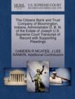 The Citizens Bank and Trust Company of Bloomington, Indiana, Administrator D. B. N. of the Estate of Joseph U.S. Supreme Court Transcript of Record with Supporting Pleadings - Book