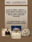James W. Miller, Petitioner, V. United States of America. U.S. Supreme Court Transcript of Record with Supporting Pleadings - Book