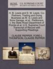 H. B. Lewis and D. M. Lewis, Co-Partners, Trading and Doing Business as M. G. Lewis and Sons Garage, Et Al., Petitioners, V. the State Road Department of Florida Et Al. U.S. Supreme Court Transcript o - Book