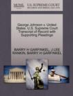George Johnson V. United States. U.S. Supreme Court Transcript of Record with Supporting Pleadings - Book