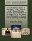 County School Board of Arlington County, Virginia, and T. Edward Rutter, Division Superintendent of Schools of U.S. Supreme Court Transcript of Record with Supporting Pleadings - Book