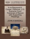 In Re Raymond K. Cooper, Petitioner. U.S. Supreme Court Transcript of Record with Supporting Pleadings - Book