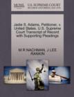 Jadie S. Adams, Petitioner, V. United States. U.S. Supreme Court Transcript of Record with Supporting Pleadings - Book