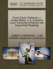 Frank David, Petitioner, V. United States. U.S. Supreme Court Transcript of Record with Supporting Pleadings - Book