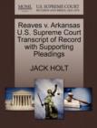 Reaves V. Arkansas U.S. Supreme Court Transcript of Record with Supporting Pleadings - Book