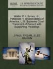 Walter C. Lohman, Jr., Petitioner, V. United States of America. U.S. Supreme Court Transcript of Record with Supporting Pleadings - Book