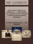 Jacob Ulmon Wiley et al., Petitioners, V. United States. U.S. Supreme Court Transcript of Record with Supporting Pleadings - Book