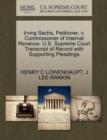 Irving Sachs, Petitioner, V. Commissioner of Internal Revenue. U.S. Supreme Court Transcript of Record with Supporting Pleadings - Book