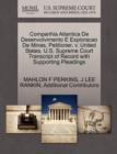 Companhia Atlantica de Desenvolvimento E Exploracao de Minas, Petitioner, V. United States. U.S. Supreme Court Transcript of Record with Supporting Pleadings - Book