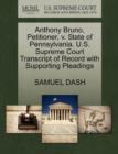 Anthony Bruno, Petitioner, V. State of Pennsylvania. U.S. Supreme Court Transcript of Record with Supporting Pleadings - Book