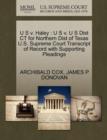 U S V. Haley : U S V. U S Dist CT for Northern Dist of Texas U.S. Supreme Court Transcript of Record with Supporting Pleadings - Book