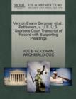 Vernon Evans Bergman Et Al., Petitioners, V. U.S. U.S. Supreme Court Transcript of Record with Supporting Pleadings - Book