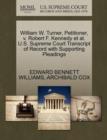 William W. Turner, Petitioner, V. Robert F. Kennedy Et Al. U.S. Supreme Court Transcript of Record with Supporting Pleadings - Book