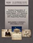 Builders Corporation of America Et Al., Petitioners, V. United States. U.S. Supreme Court Transcript of Record with Supporting Pleadings - Book