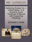 Seiberling Rubber Co. V. United States. U.S. Supreme Court Transcript of Record with Supporting Pleadings - Book