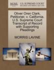 Oliver Oren Clark, Petitioner, V. California. U.S. Supreme Court Transcript of Record with Supporting Pleadings - Book