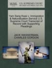 Yam Sang Kwai V. Immigration & Naturalization Service U.S. Supreme Court Transcript of Record with Supporting Pleadings - Book