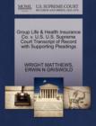 Group Life & Health Insurance Co. V. U.S. U.S. Supreme Court Transcript of Record with Supporting Pleadings - Book