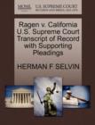 Ragen V. California U.S. Supreme Court Transcript of Record with Supporting Pleadings - Book