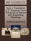 Huck V. Fossleitner U.S. Supreme Court Transcript of Record with Supporting Pleadings - Book