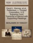 David L. Kenney, et al., Petitioners, V. Trinidad Corporation. U.S. Supreme Court Transcript of Record with Supporting Pleadings - Book