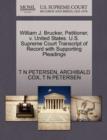 William J. Brucker, Petitioner, V. United States. U.S. Supreme Court Transcript of Record with Supporting Pleadings - Book