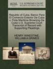 Republic of Cuba, Banco Para El Comercio Exterior de Cuba V. Flota Maritima Browning de Cuba U.S. Supreme Court Transcript of Record with Supporting Pleadings - Book