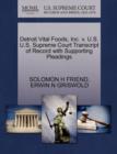 Detroit Vital Foods, Inc. V. U.S. U.S. Supreme Court Transcript of Record with Supporting Pleadings - Book