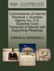 Commissioner of Internal Revenue V. Guardian Agency Inc. U.S. Supreme Court Transcript of Record with Supporting Pleadings - Book