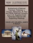 Brotherhood of Railroad Trainmen, Petitioner, V. Chicago, Milwaukee, St. Paul and Pacific Railroad Company Et Al. U.S. Supreme Court Transcript of Record with Supporting Pleadings - Book
