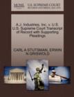 A.J. Industries, Inc. V. U.S. U.S. Supreme Court Transcript of Record with Supporting Pleadings - Book