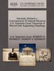 Kennedy (Robert) V. Commissioner of Internal Revenue U.S. Supreme Court Transcript of Record with Supporting Pleadings - Book