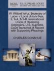 W. Willard Wirtz, Secretary of Labor V. Local Unions Nos. 9, 9-A, & 9-B, International Union of Operating Engineers. U.S. Supreme Court Transcript of Record with Supporting Pleadings - Book