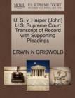 U. S. V. Harper (John) U.S. Supreme Court Transcript of Record with Supporting Pleadings - Book