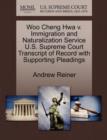 Woo Cheng Hwa V. Immigration and Naturalization Service U.S. Supreme Court Transcript of Record with Supporting Pleadings - Book