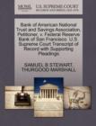 Bank of American National Trust and Savings Association, Petitioner, V. Federal Reserve Bank of San Francisco. U.S. Supreme Court Transcript of Record with Supporting Pleadings - Book