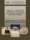 Kroger Co. V. Federal Trade Commission U.S. Supreme Court Transcript of Record with Supporting Pleadings - Book