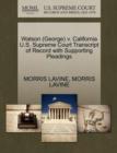 Watson (George) V. California U.S. Supreme Court Transcript of Record with Supporting Pleadings - Book