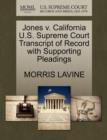 Jones V. California U.S. Supreme Court Transcript of Record with Supporting Pleadings - Book