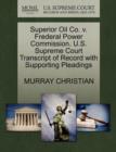 Superior Oil Co. V. Frederal Power Commission. U.S. Supreme Court Transcript of Record with Supporting Pleadings - Book