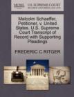 Malcolm Schaeffer, Petitioner, V. United States. U.S. Supreme Court Transcript of Record with Supporting Pleadings - Book