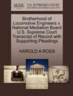 Brotherhood of Locomotive Engineers V. National Mediation Board U.S. Supreme Court Transcript of Record with Supporting Pleadings - Book